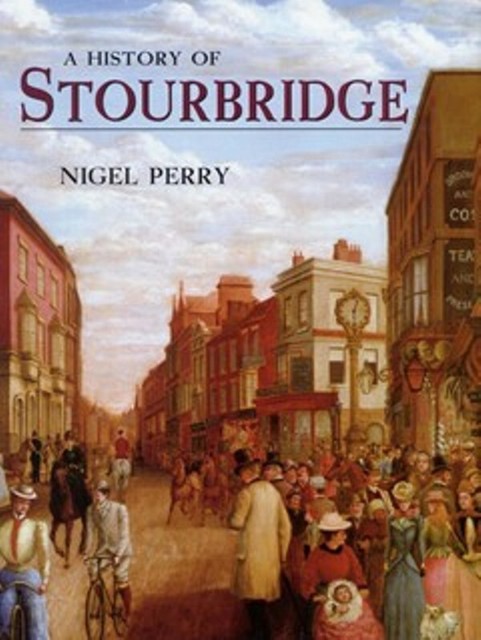 A History of Stourbridge, Nigel Perry