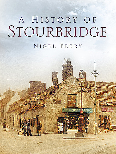 A History of Stourbridge, Nigel Perry