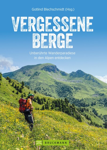 Vergessene Berge, Eugen E. Hüsler, Michael Pröttel, Gotlind Blechschmidt, Maria Rosenwirth, Wolfgang Rosenwirth