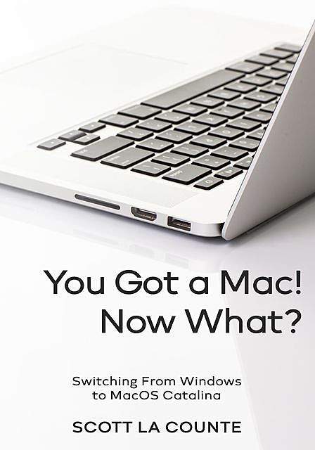 You Got a Mac! Now What, Scott La Counte