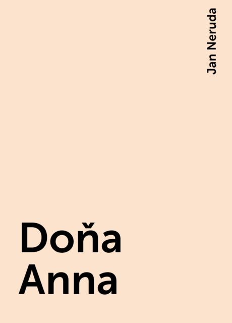 Doňa Anna, Jan Neruda