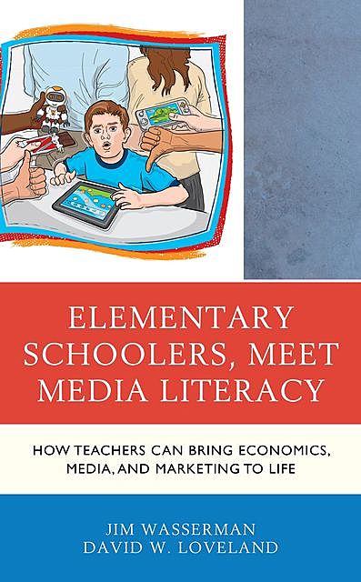 Elementary Schoolers, Meet Media Literacy, David W. Loveland, Jim Wasserman