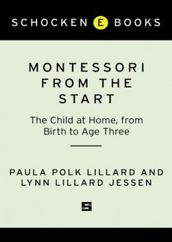 Montessori from the Start: The Child at Home, from Birth to Age Three, 