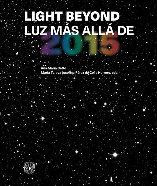 Light Beyond. Luz más allá de 2015, Ana María Cetto, María Teresa Josefina Pérez de Celis Herrero