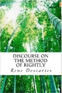 Discourse on the Method of Rightly, Rene Descartes