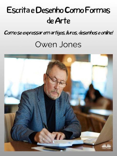 Escrita E Desenho Como Formas De Arte-Como Se Expressar Em Artigos, Livros E Desenhos On- E Off-Line, Owen Jones