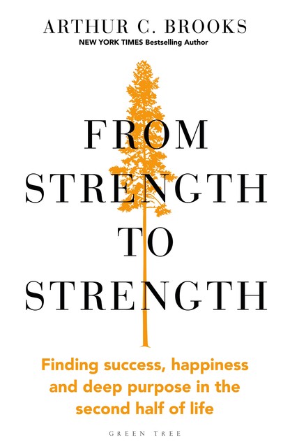 From Strength to Strength, Arthur C. Brooks