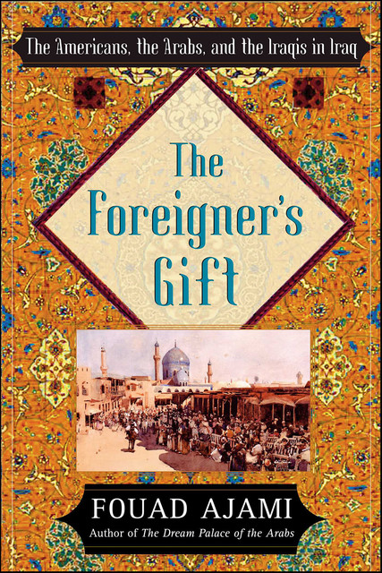 The Foreigner's Gift, Fouad Ajami