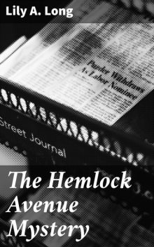 The Hemlock Avenue Mystery, Lily A. Long