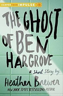 The Ghost of Ben Hargrove, Heather Brewer