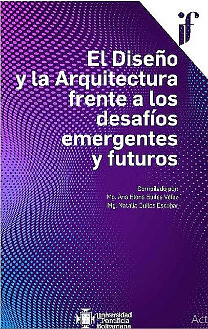 El Diseño y la Arquitectura frente a los desafíos emergentes y futuros, Varios Autores