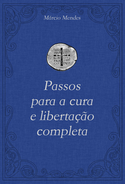 Passos para a cura e libertação completa, Márcio Mendes