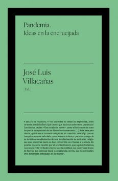Pandemia. Ideas en la encrucijada, Jose Luis Villacañas
