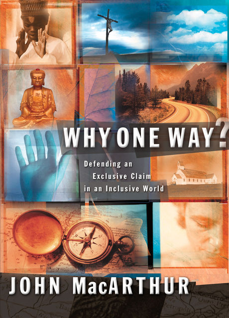 Why One Way?, John MacArthur