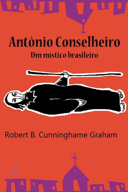 Antônio Conselheiro: um místico brasileiro, Robert B. Cunninghame Graham