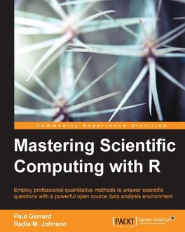 Mastering Scientific Computing with R, Paul Gerrard