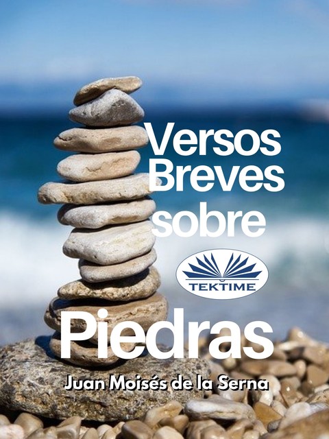 Versos Breves Sobre Piedras, Juan Moisés De La Serna