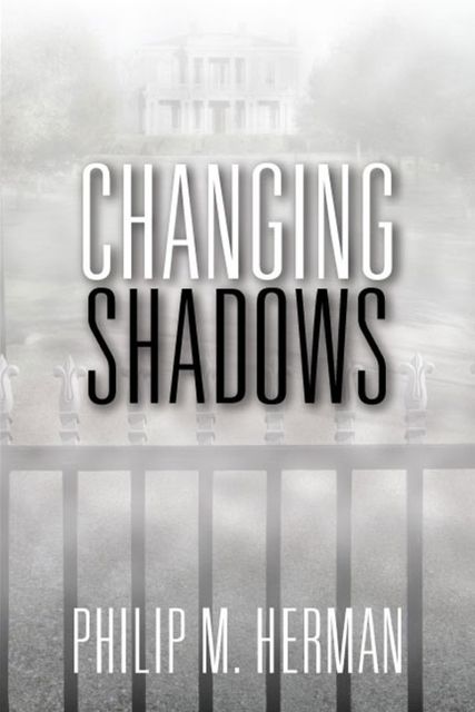 Changing Shadows, Philip M.Herman