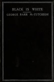 Black is White, George Barr McCutcheon