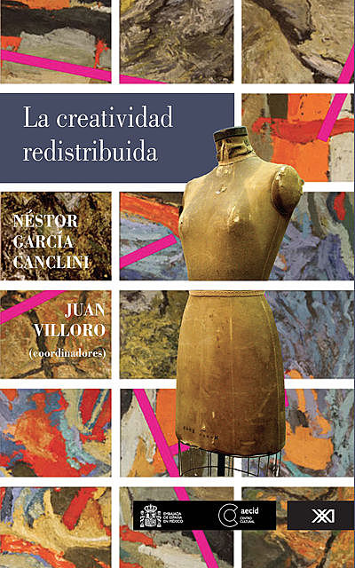 La creatividad redistribuida, Juan Villoro, Néstor GARCÍA CANCLINI