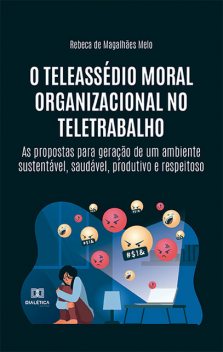 O teleassédio moral organizacional no teletrabalho, Rebeca de Magalhães Melo