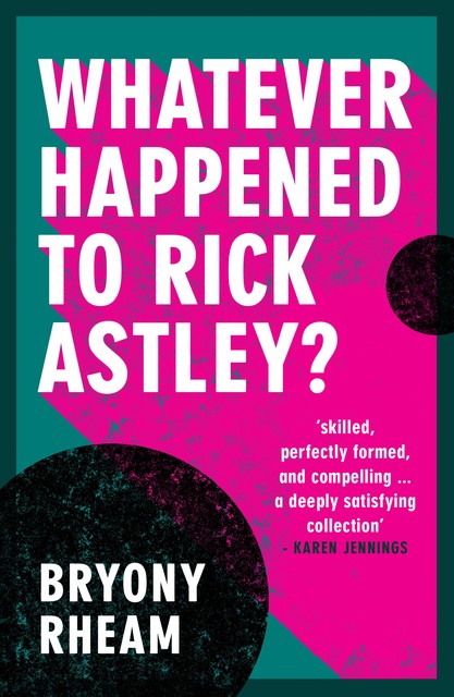 Whatever Happened to Rick Astley, Rheam Bryony