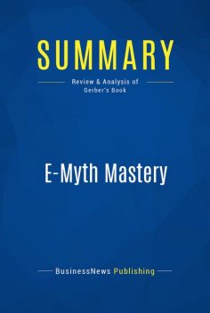 Summary: E-Myth Mastery - Michael Gerber, Must Read Summaries