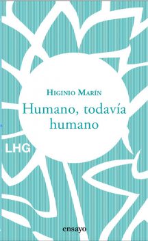 Humano, todavía humano, Higinio Marín