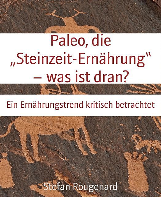 Paleo, die «Steinzeit-Ernährung» – was ist dran, Stefan Rougenard