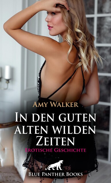 In den guten alten wilden Zeiten | Erotische Geschichte, Amy Walker