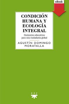 Condición humana y ecología integral, Agustín Domingo Moratalla