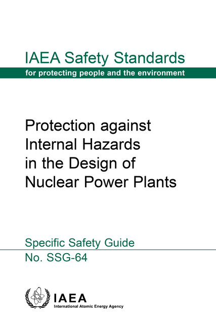 Protection against Internal Hazards in the Design of Nuclear Power Plants, IAEA