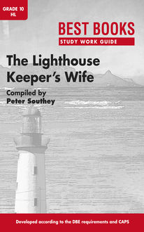 Best Books Study Work Guide: The Lighthouse Keeper’s Wife Gr 10 HL, Peter Southey