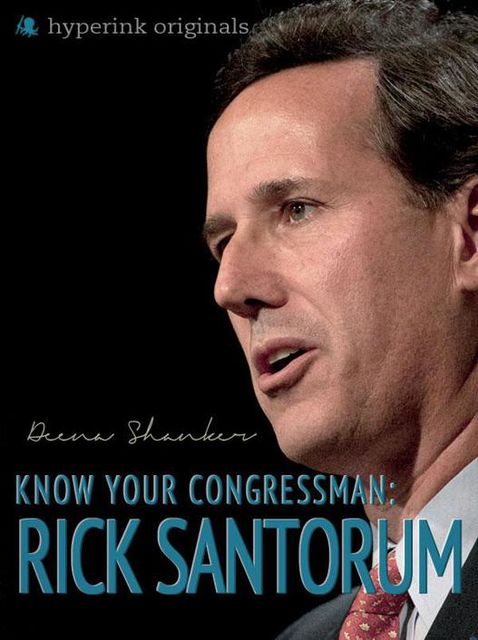 Know Your Congressman: Rick Santorum, Deena Shanker