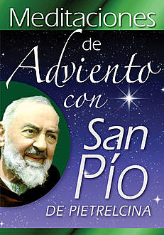 Meditaciones de Adviento con San Pío de Pietrelcina, Una Publicacion Pastoral Redentorista