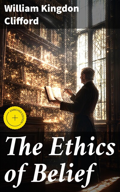 The Ethics of Belief, William Clifford