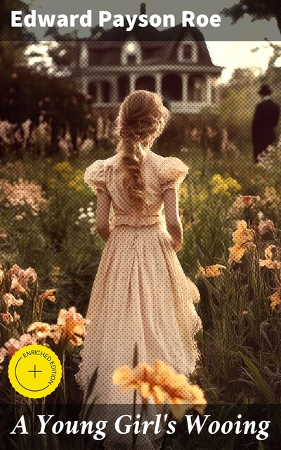 A Young Girl's Wooing, Edward Payson Roe