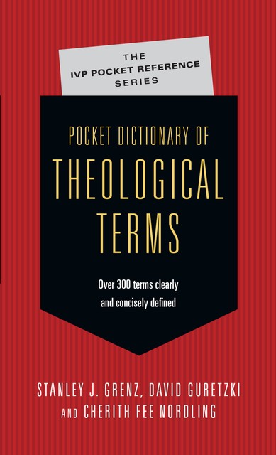 Pocket Dictionary of Theological Terms, David Guretzki, Stanley J. Grenz, Cherith Fee Nordling