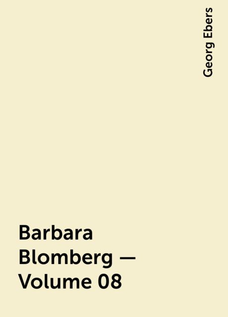 Barbara Blomberg — Volume 08, Georg Ebers