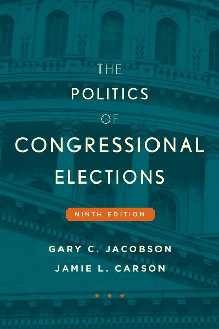 The Politics of Congressional Elections, Gary C. Jacobson, Jamie L. Carson