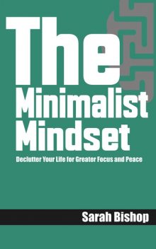 The Minimalist Mindset, Ái, Sarah Bishop