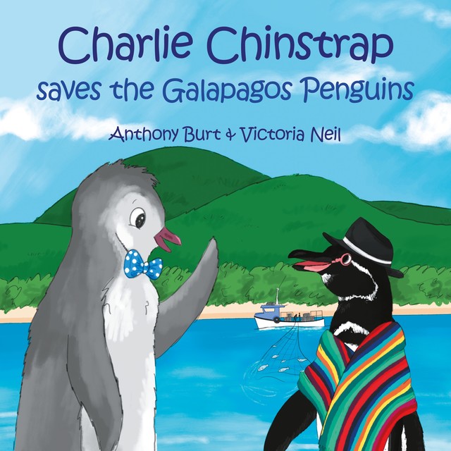 Charlie Chinstrap Saves the Galapagos Penguins, Anthony Burt, Victoria Neil