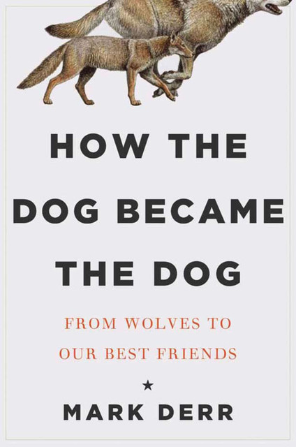 How the Dog Became the Dog, Mark Derr