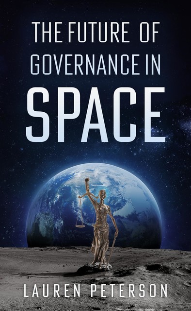 The Future of Governance in Space, Lauren Peterson