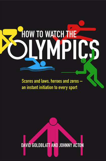 How to Watch the Olympics, David Goldblatt, Johnny Acton
