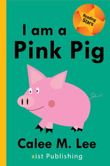 I am a Pink Pig, Calee M.Lee