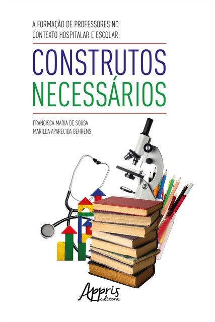 A Formação de Professores no Contexto Hospitalar e Escolar, Francisca Maria de Sousa, Marilda Aparecida Behrens