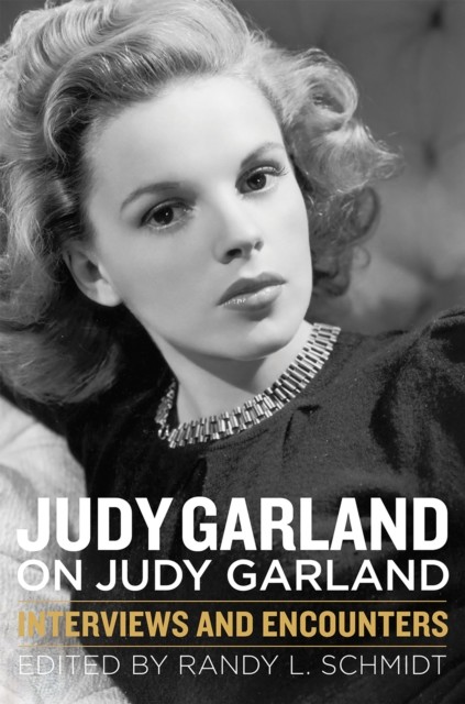 Judy Garland on Judy Garland, Randy Schmidt