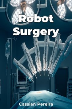 Robot Surgery, Cassian Pereira