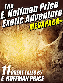 E. Hoffmann Price’s Exotic Adventures MEGAPACK, E.Hoffmann Price